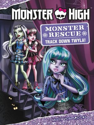 cover image of Monster High: Monster Rescue: Track Down Twyla!